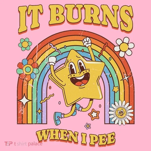  Saying It Burns When I Pee T-Shirt
