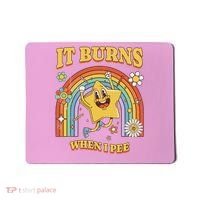  Saying It Burns When I Pee Mousepad thumb 0