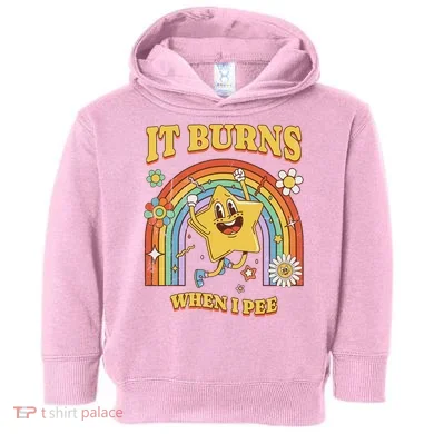  Saying It Burns When I Pee Toddler Hoodie