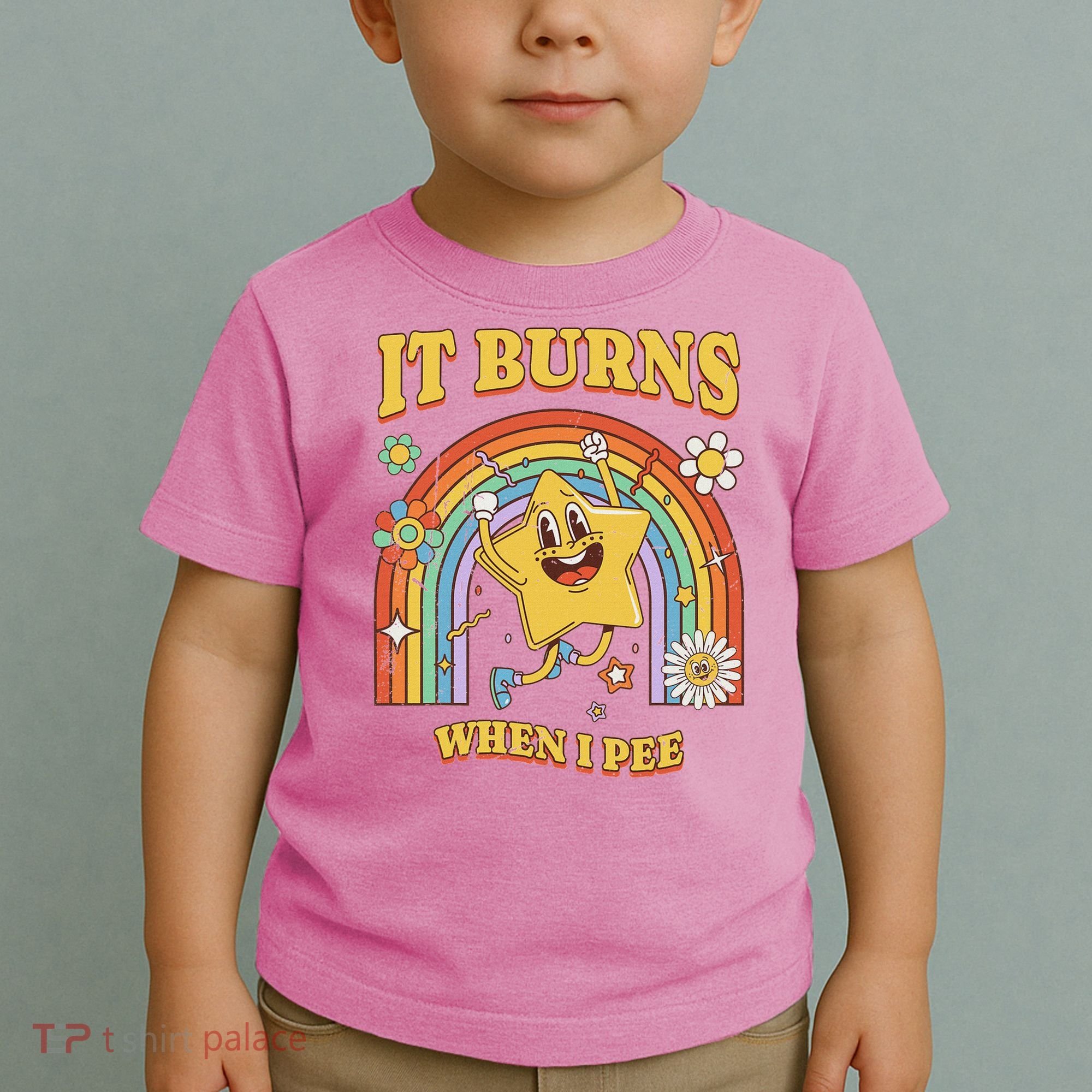  Saying It Burns When I Pee Toddler T-Shirt