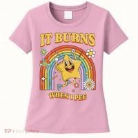  Saying It Burns When I Pee Women's T-Shirt thumb 0