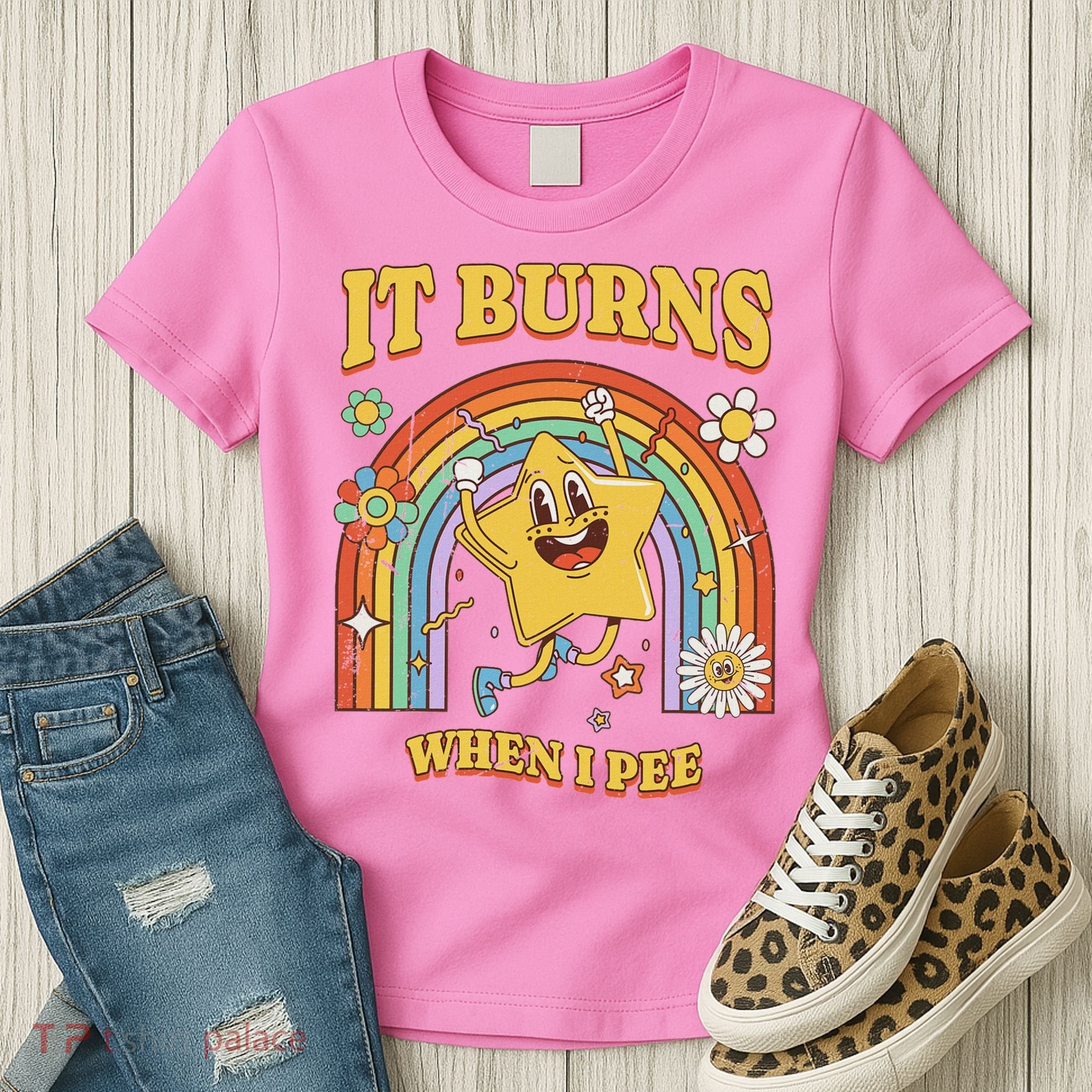  Saying It Burns When I Pee Women's T-Shirt