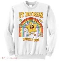  Saying It Burns When I Pee Sweatshirt thumb 0