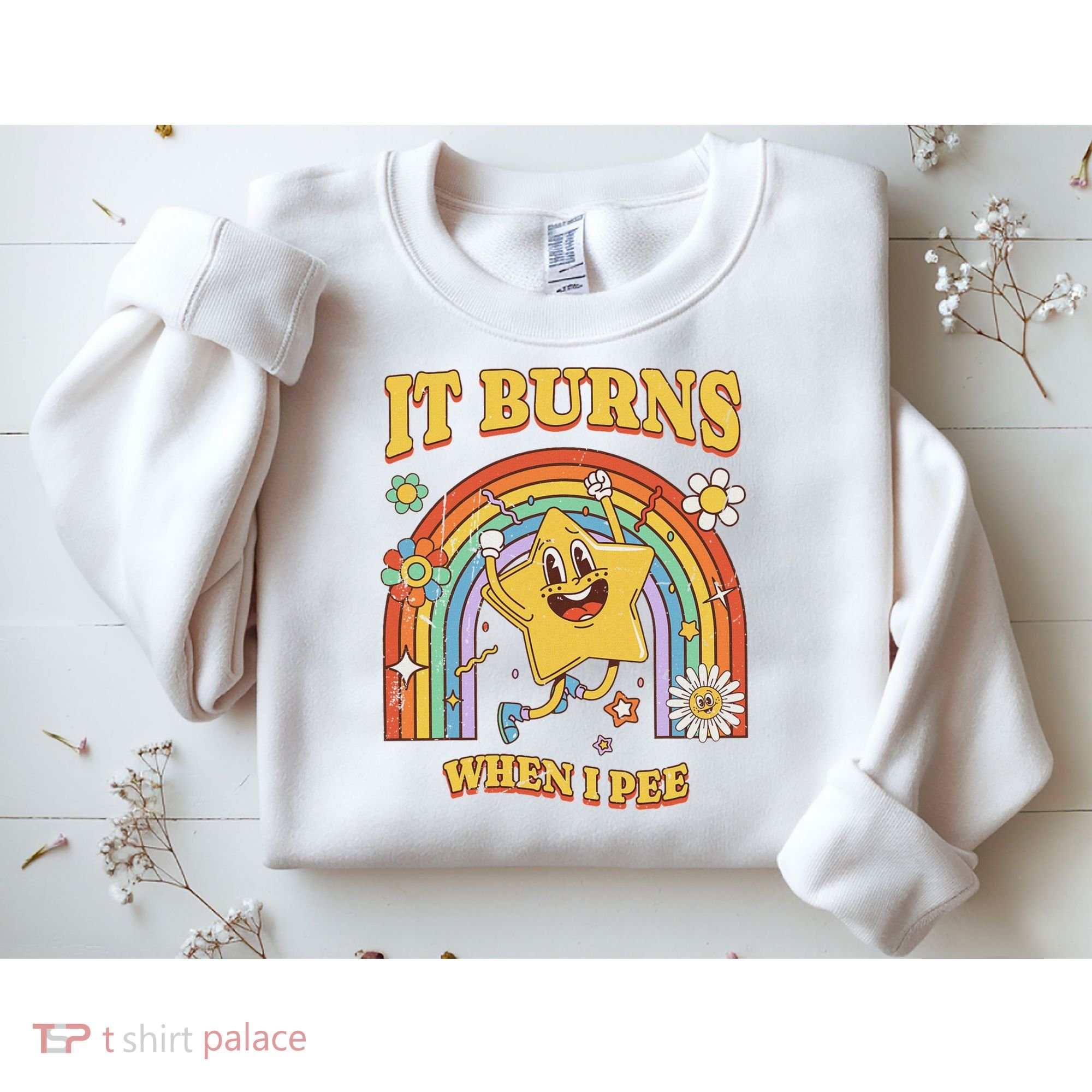  Saying It Burns When I Pee Sweatshirt