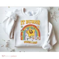  Saying It Burns When I Pee Sweatshirt thumb 2