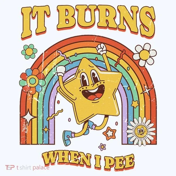 Saying It Burns When I Pee Sweatshirt