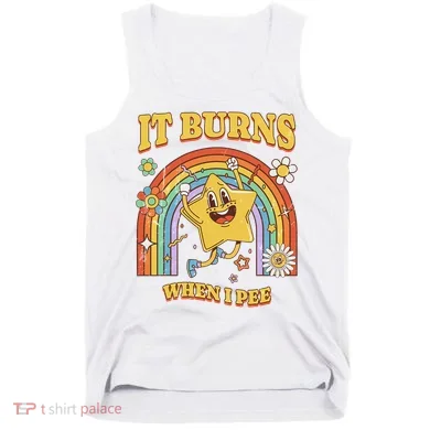  Saying It Burns When I Pee Tank Top