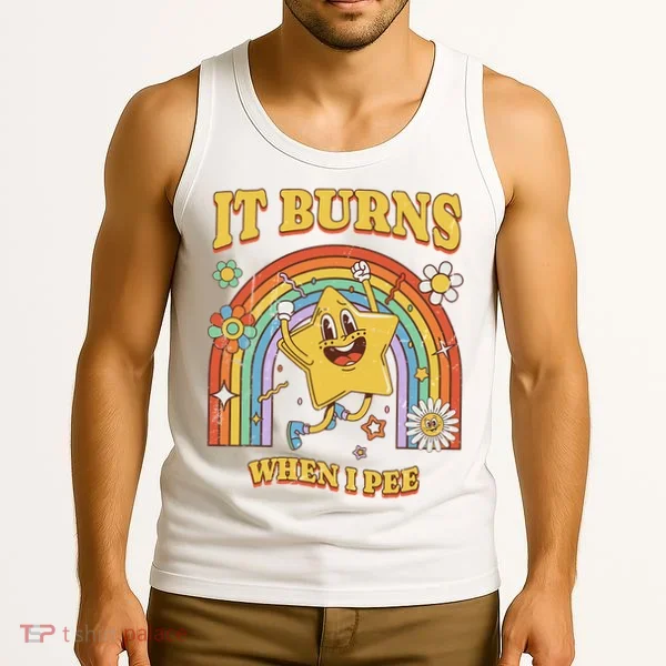  Saying It Burns When I Pee Tank Top