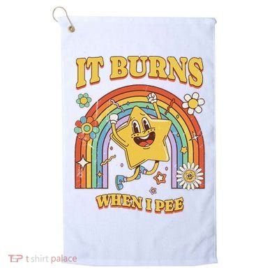  Saying It Burns When I Pee Golf Towel