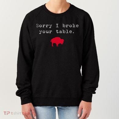 Sorry I Broke Your Table Buffalo Women's Sweatshirt