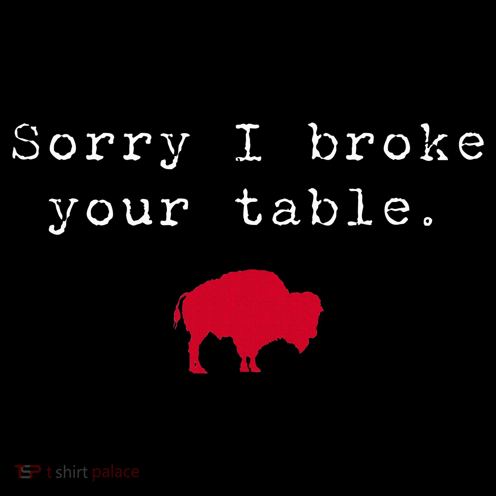 Sorry I Broke Your Table Buffalo Women's Hoodie
