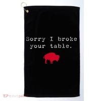 Sorry I Broke Your Table Buffalo Golf Towel thumb 0