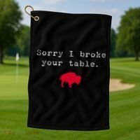 Sorry I Broke Your Table Buffalo Golf Towel thumb 1