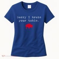 Sorry I Broke Your Table Buffalo Women's T-Shirt thumb 0