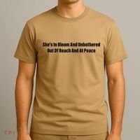She’S In Bloom And Unbothered Out Of Reach And At Peace T-Shirt thumb 3