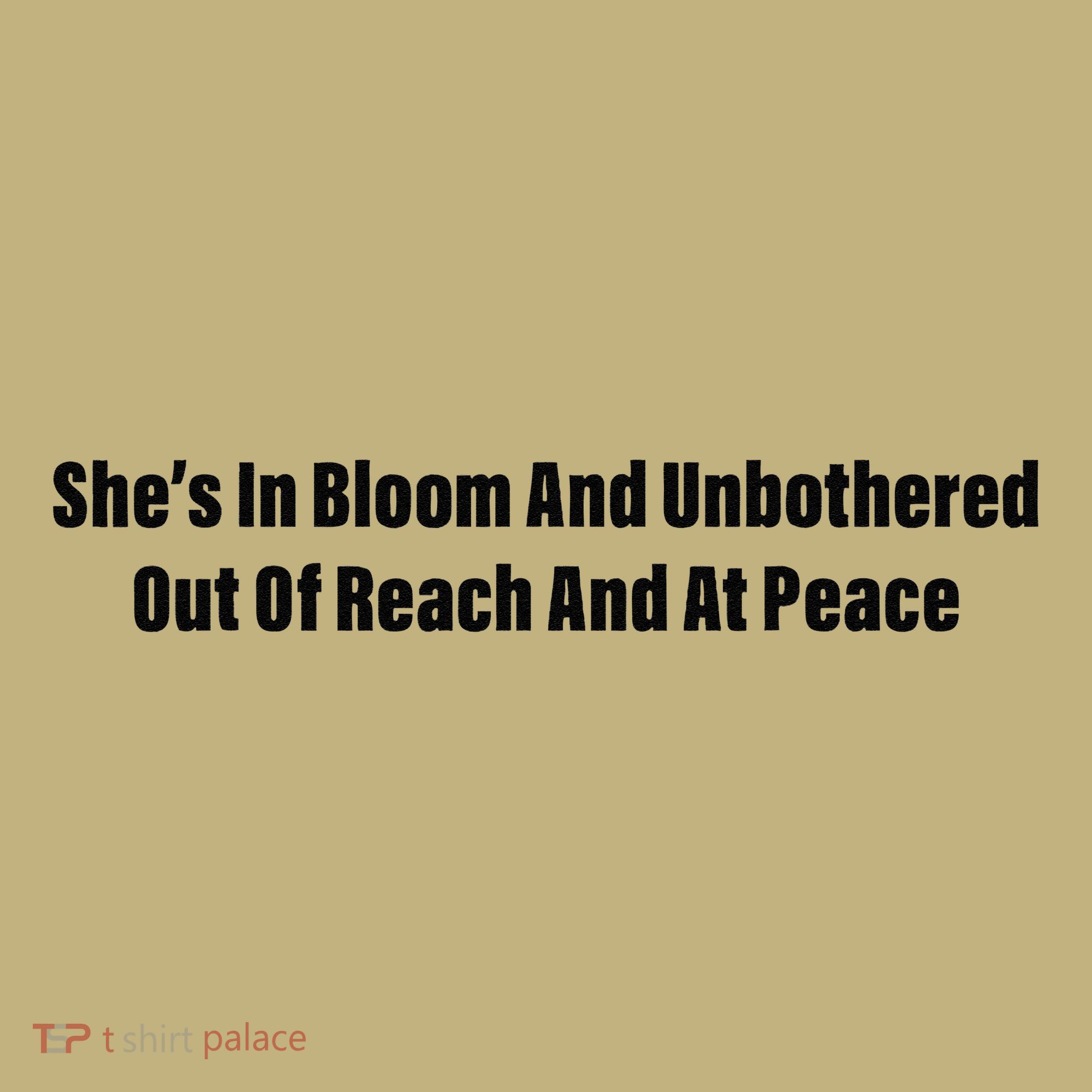 She’S In Bloom And Unbothered Out Of Reach And At Peace Kids T-Shirt