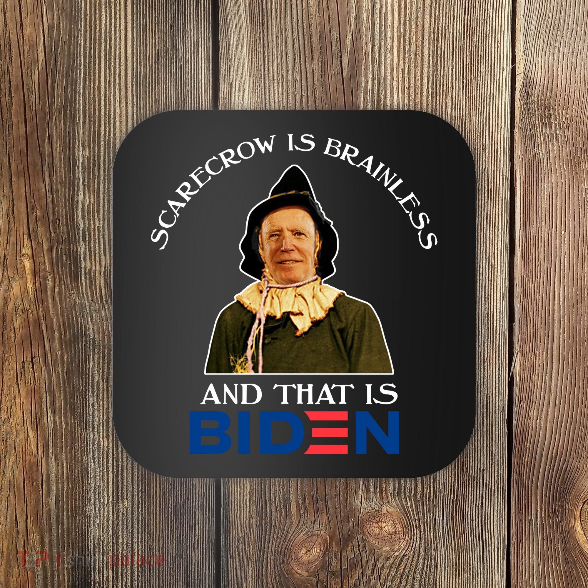 Scarecrow Is Brainless And That Is Biden Coaster