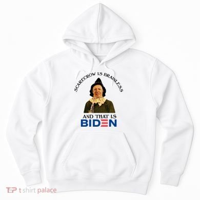 Scarecrow Is Brainless And That Is Biden Hoodie