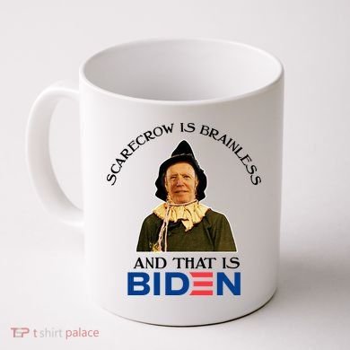 Scarecrow Is Brainless And That Is Biden Coffee Mug