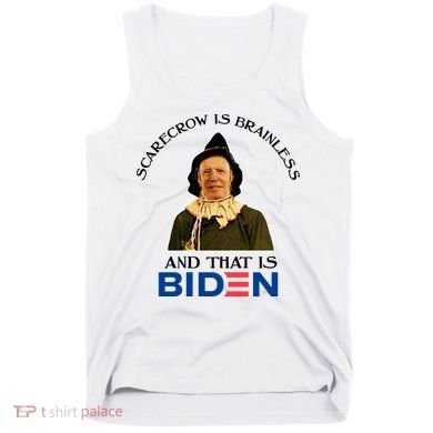 Scarecrow Is Brainless And That Is Biden Tank Top