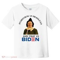 Scarecrow Is Brainless And That Is Biden Toddler T-Shirt thumb 0