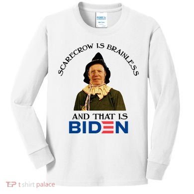 Scarecrow Is Brainless And That Is Biden Kids Long Sleeve Shirt