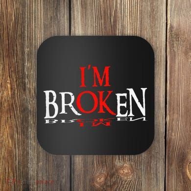 Say I'm Broken I'm Ok Design Coaster