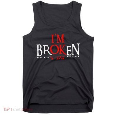 Say I'm Broken I'm Ok Design Tank Top