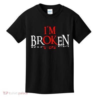 Say I'm Broken I'm Ok Design Kids T-Shirt