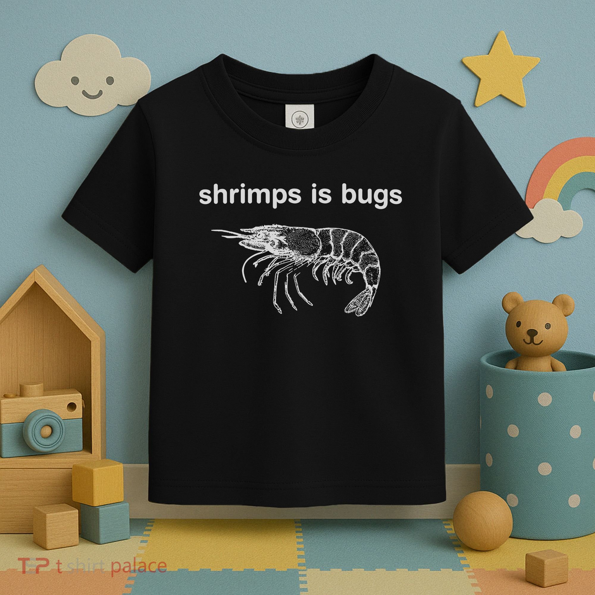 Shrimps Is Bugs Toddler T-Shirt