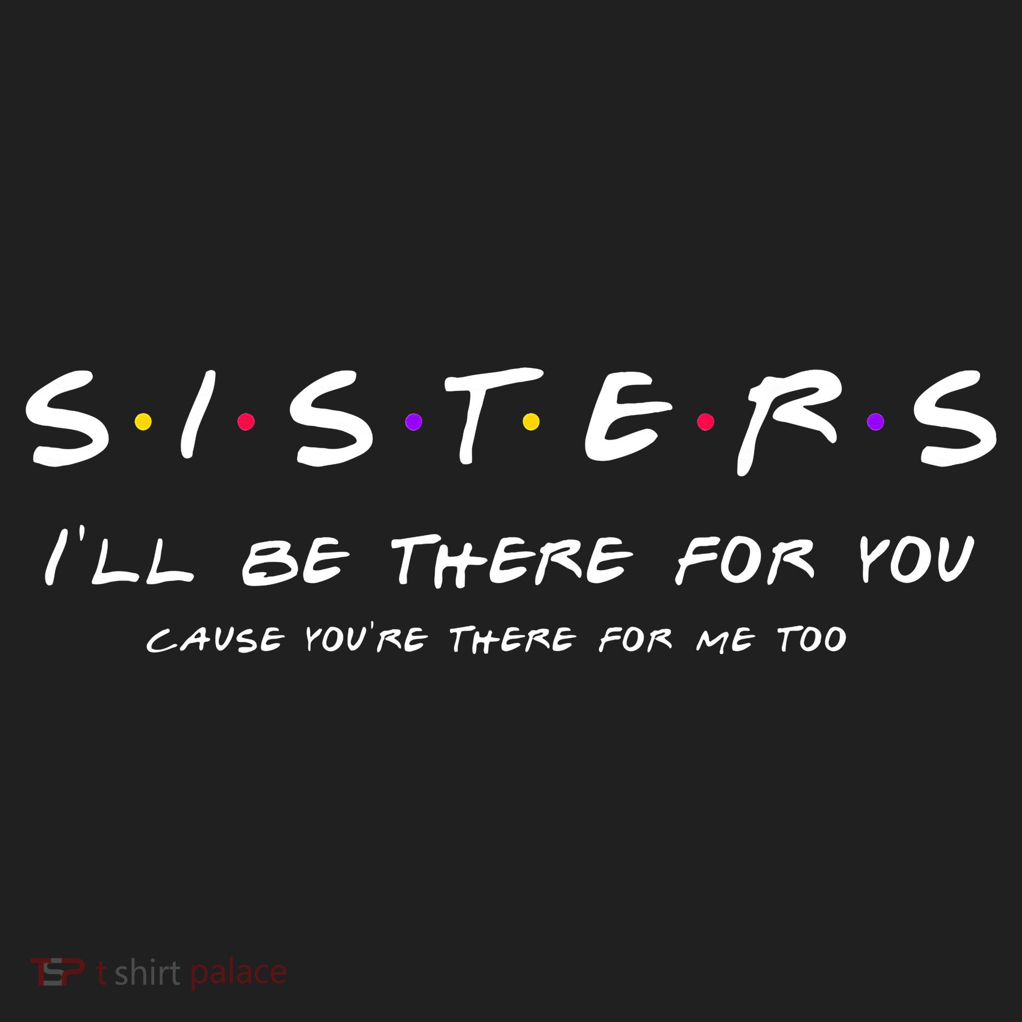 Sister I'll Be There For You Best Sister Gift Tumbler