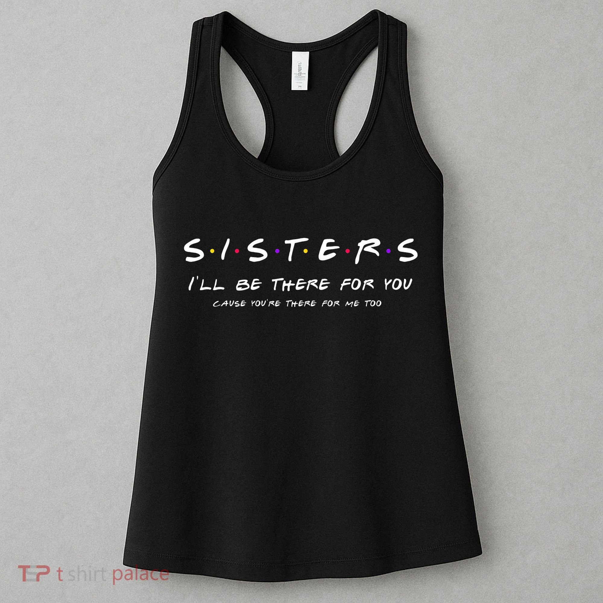 Sister I'll Be There For You Best Sister Gift Women's Tank Top