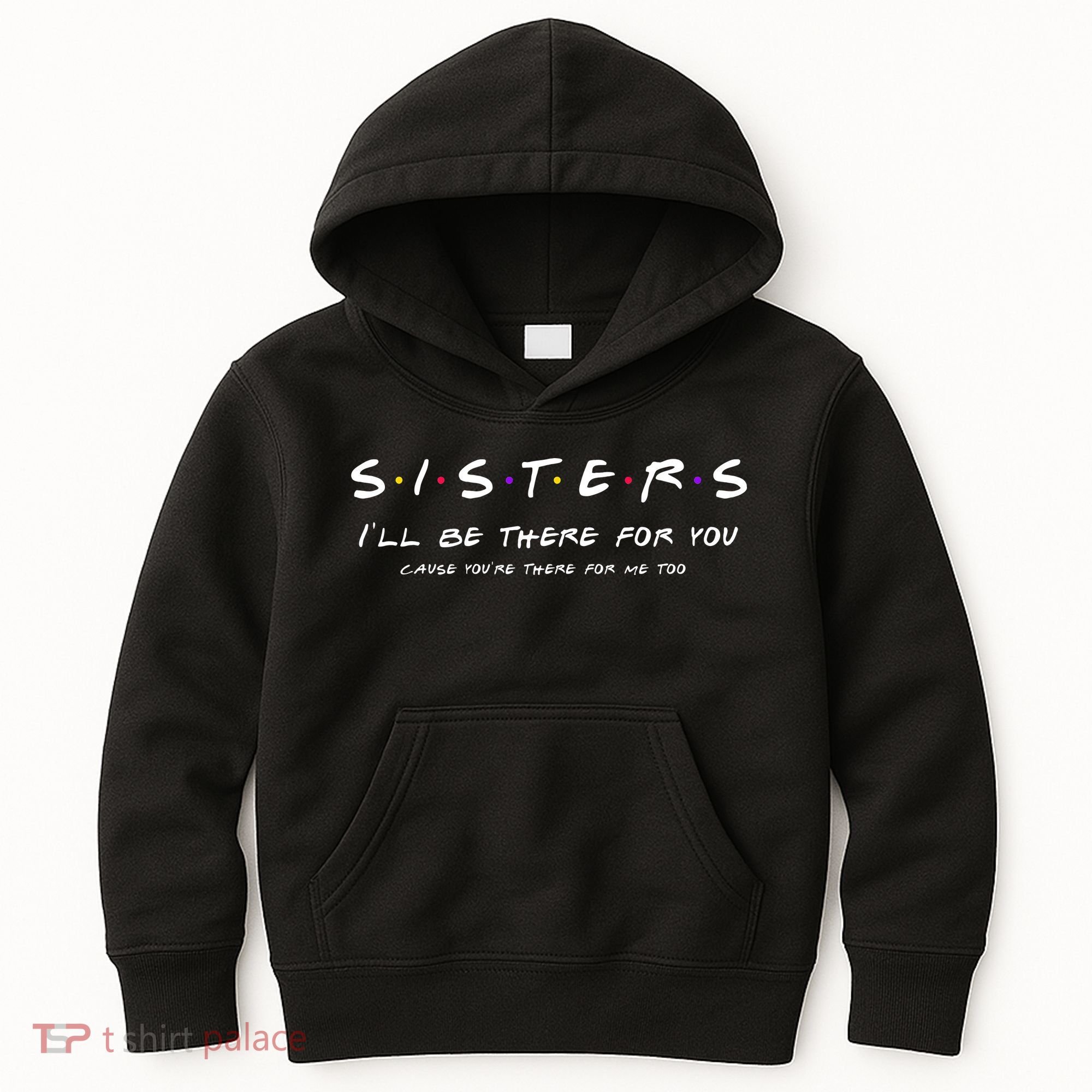Sister I'll Be There For You Best Sister Gift Kids Hoodie