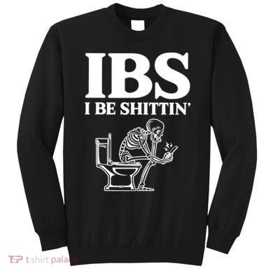 Skeleton I Be Shittin Ibs Funny Sweatshirt