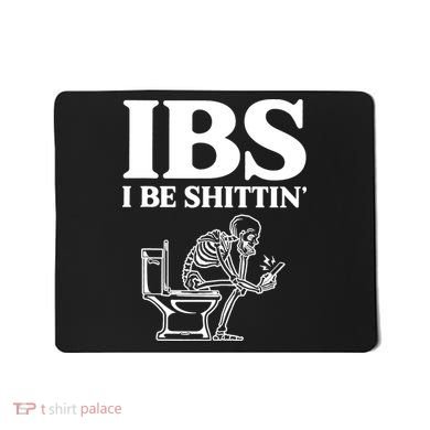 Skeleton I Be Shittin Ibs Funny Mousepad