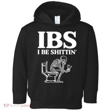 Skeleton I Be Shittin Ibs Funny Toddler Hoodie