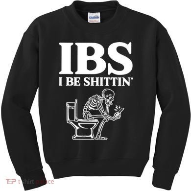 Skeleton I Be Shittin Ibs Funny Kids Sweatshirt