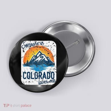 Someone In Colorado Loves Me Button