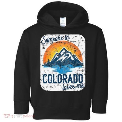 Someone In Colorado Loves Me Toddler Hoodie