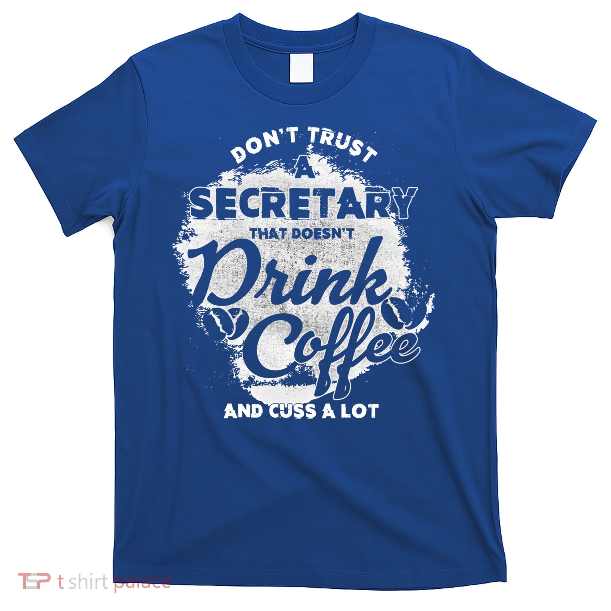 Secretary Ing Coffee Office Humor Administration Boss Funny Gift T-Shirt