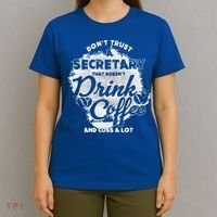 Secretary Ing Coffee Office Humor Administration Boss Funny Gift T-Shirt thumb 4