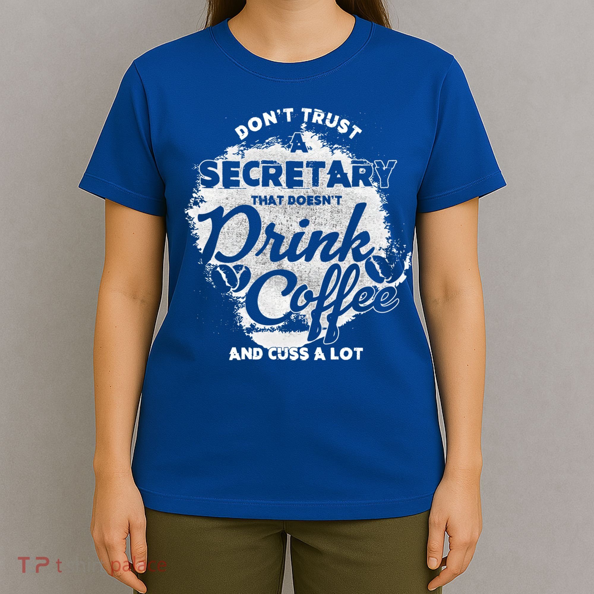 Secretary Ing Coffee Office Humor Administration Boss Funny Gift T-Shirt