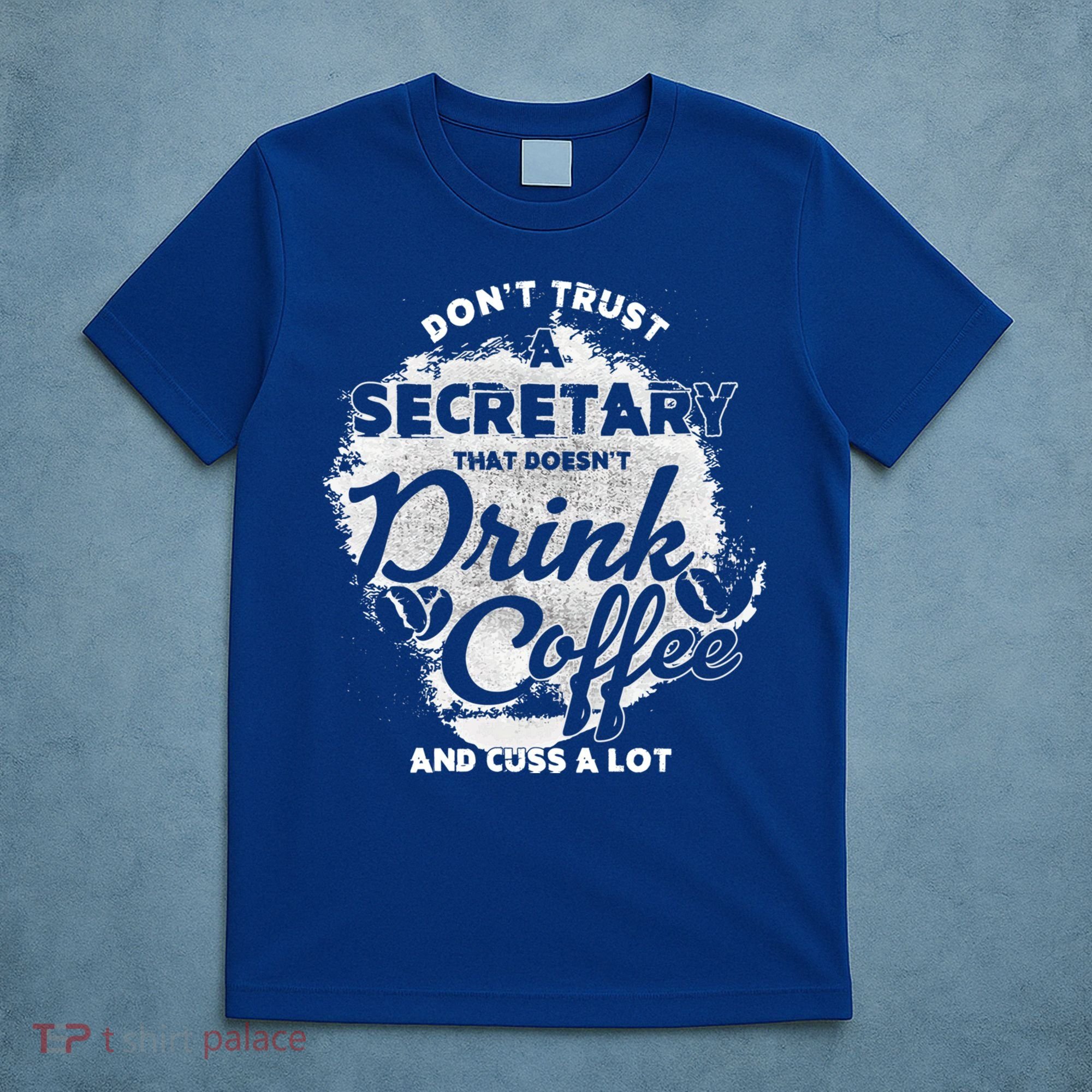 Secretary Ing Coffee Office Humor Administration Boss Funny Gift T-Shirt