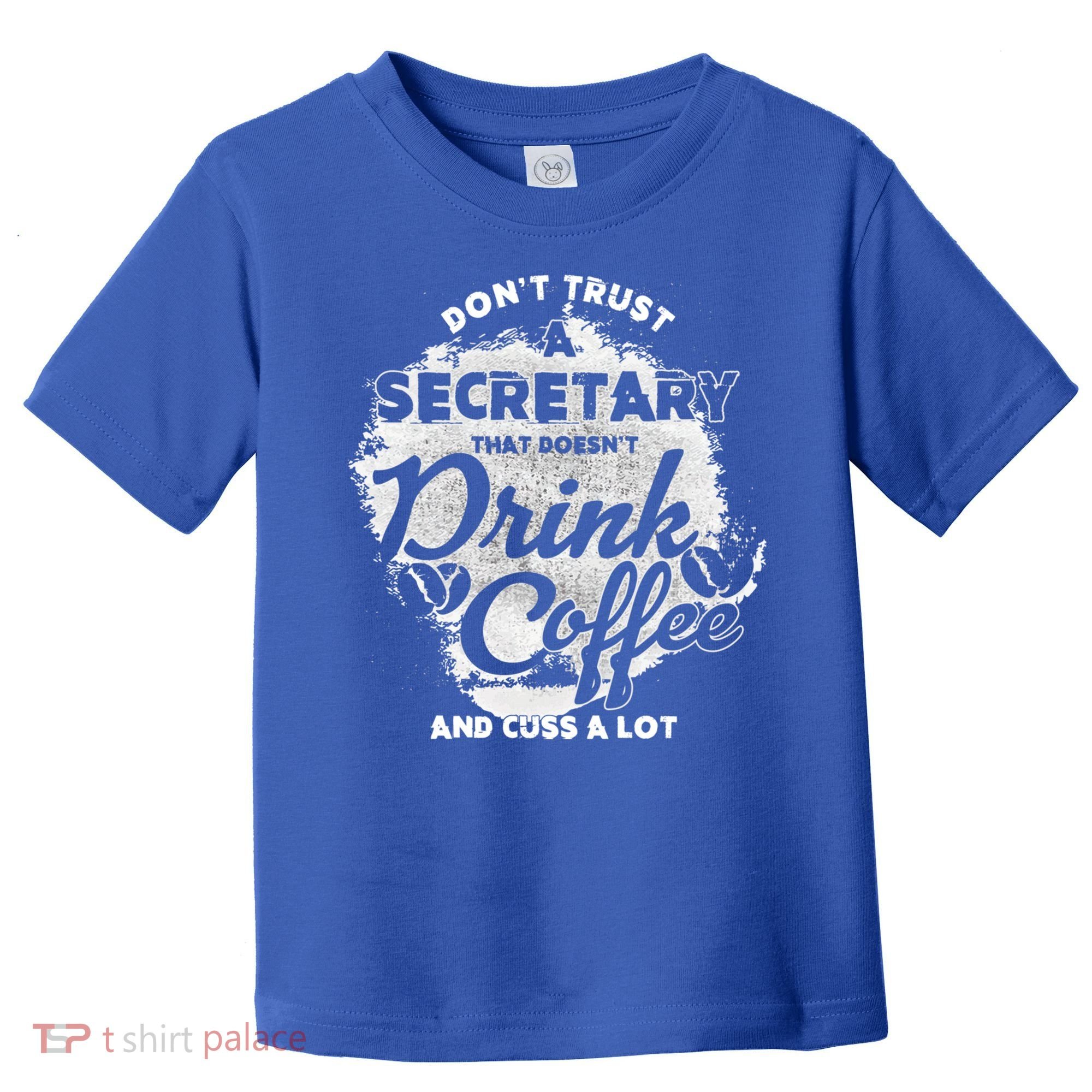 Secretary Ing Coffee Office Humor Administration Boss Funny Gift Toddler T-Shirt