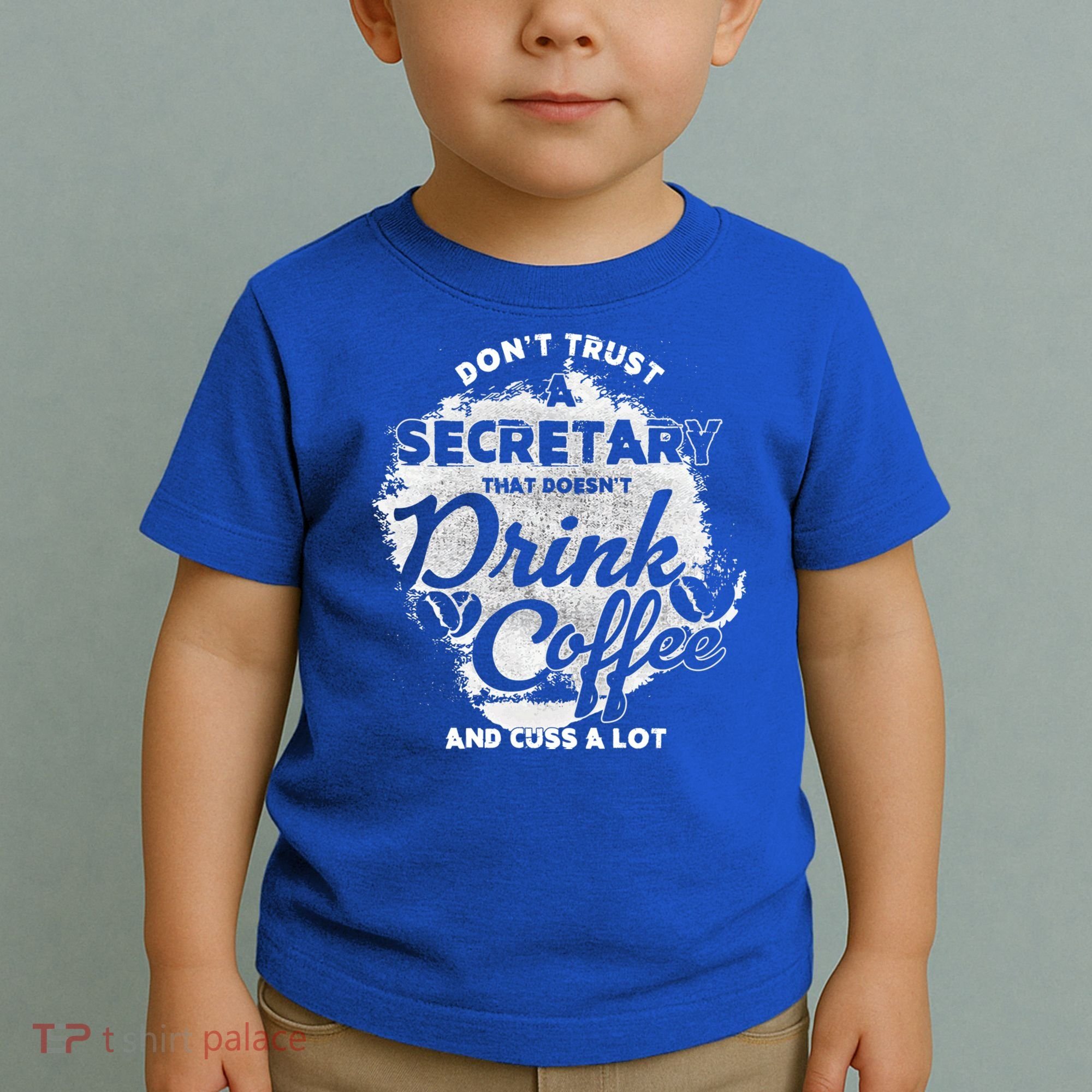 Secretary Ing Coffee Office Humor Administration Boss Funny Gift Toddler T-Shirt