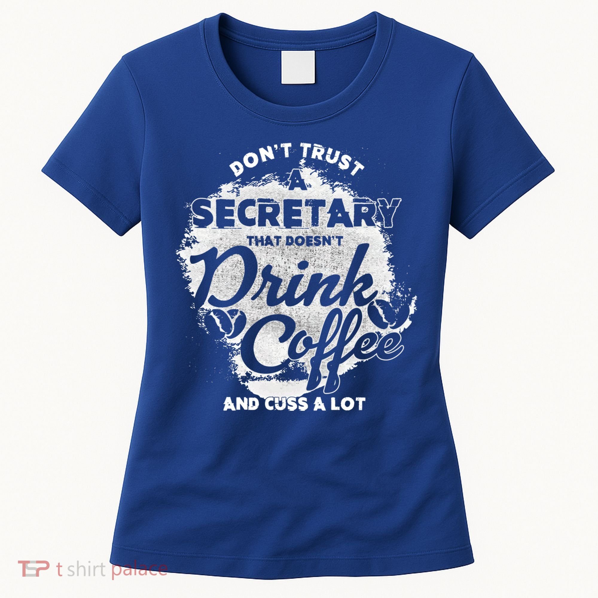 Secretary Ing Coffee Office Humor Administration Boss Funny Gift Women's T-Shirt