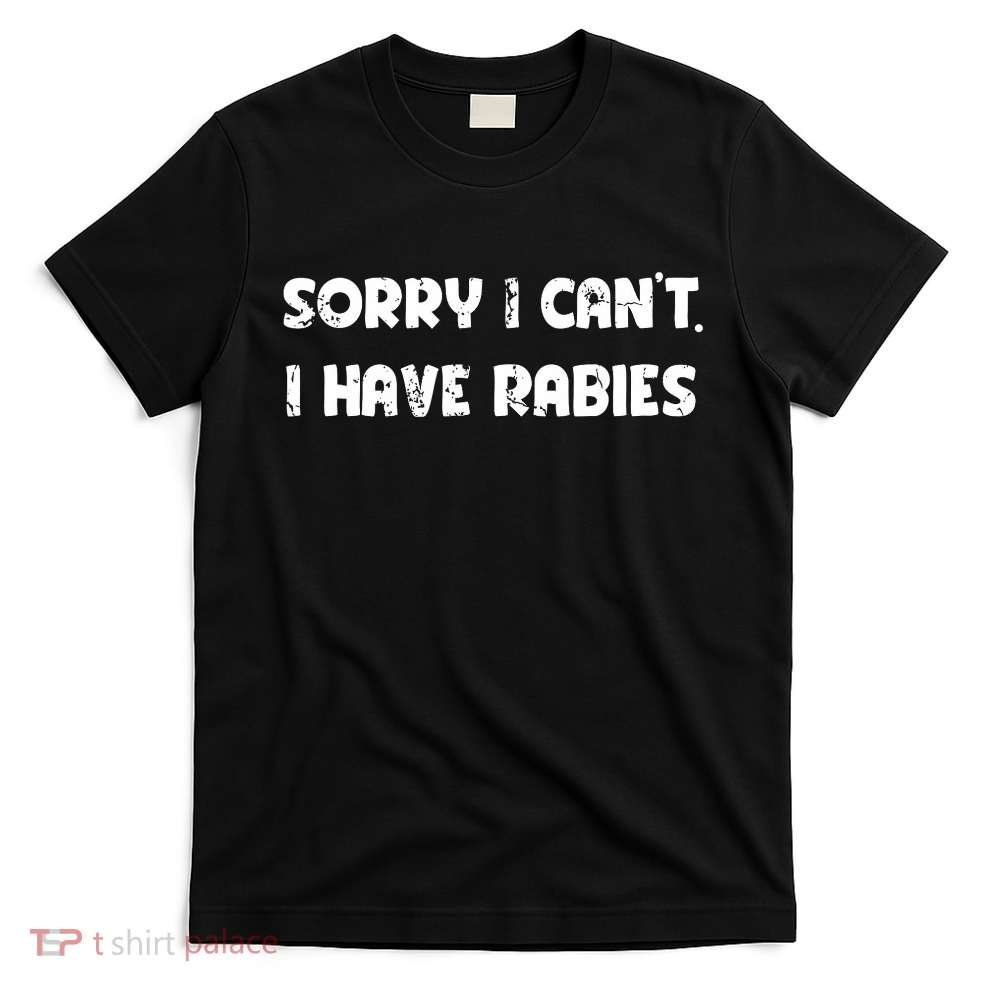 Sorry I Cant I Have Rabies Funny Humorous Women Outfit T-Shirt