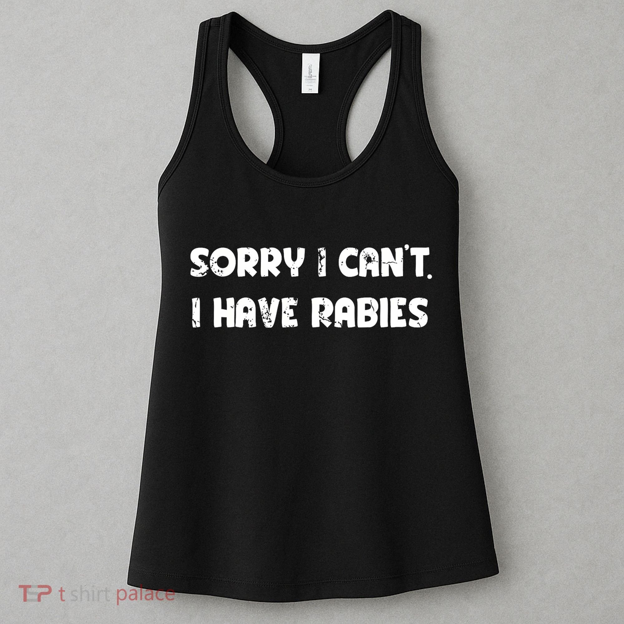 Sorry I Cant I Have Rabies Funny Humorous Women Outfit Women's Tank Top