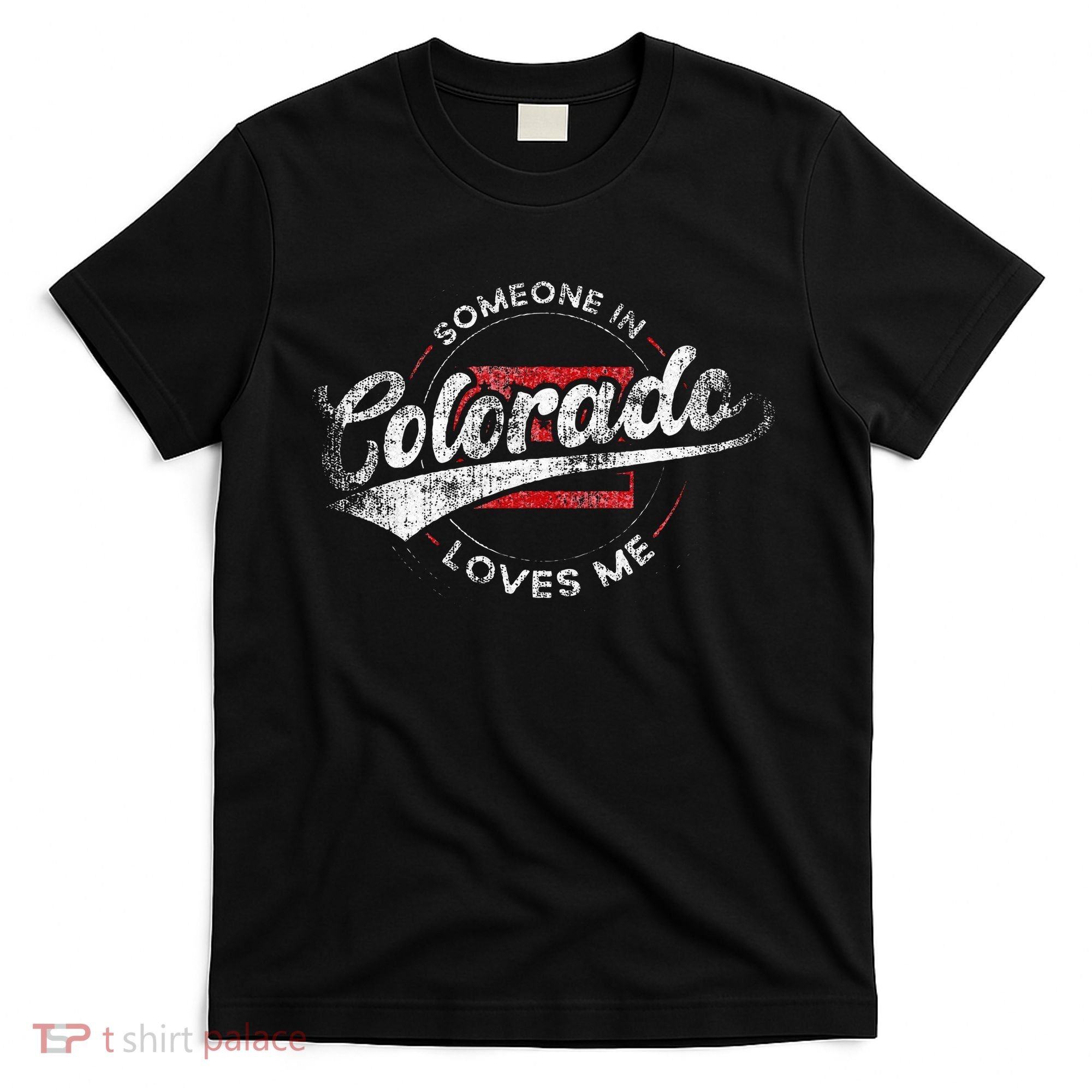 Someone In Colorado Loves Me Colorado T-Shirt