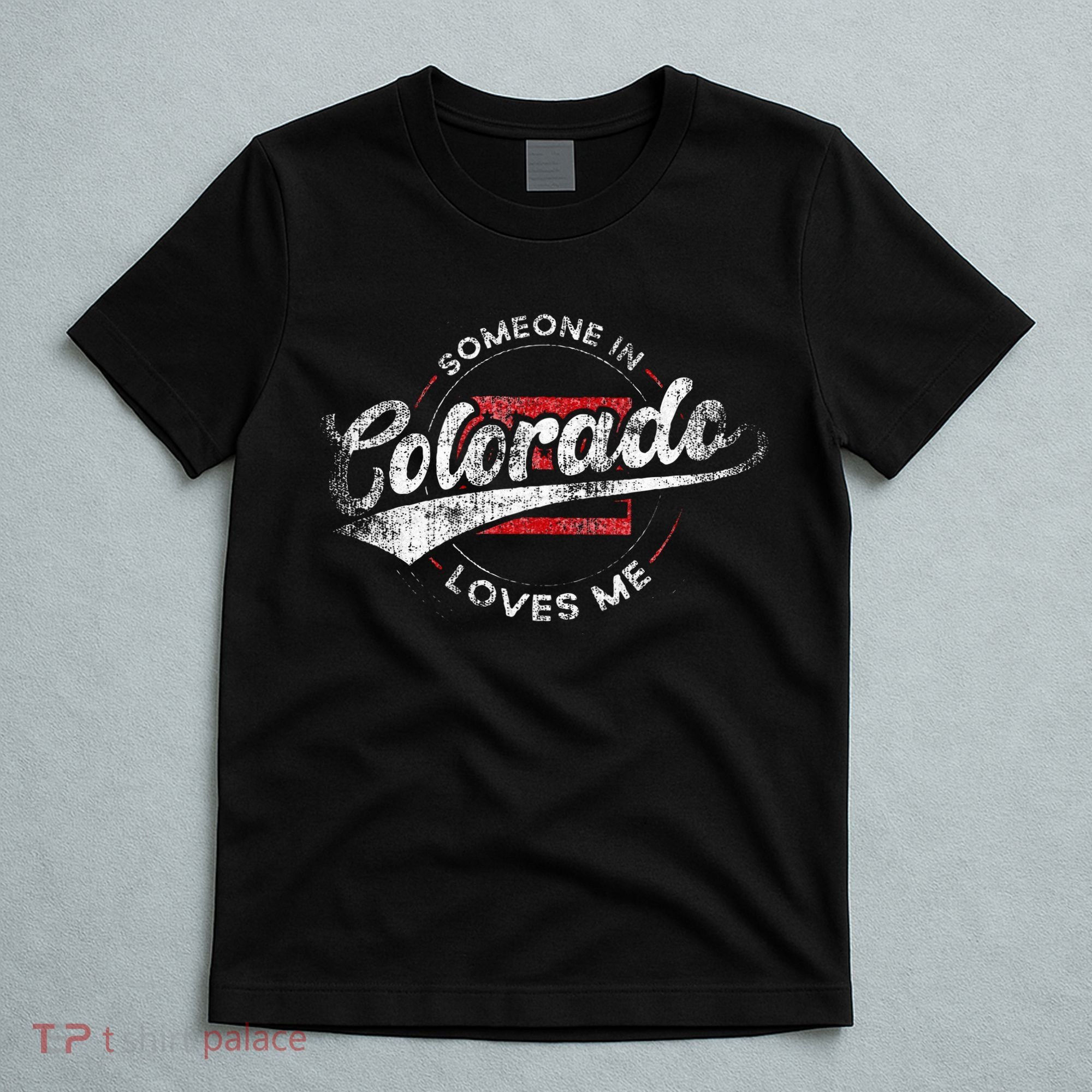 Someone In Colorado Loves Me Colorado T-Shirt